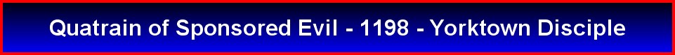 Quatrain of Sponsored Evil - 1198 - Yorktown Disciple